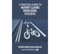 Kerr P Practical Guide to Injury Claims Involving Cyclists (Tascabile)