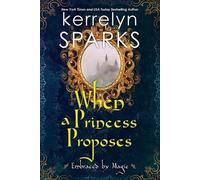 Kerrelyn Sparks When a Princess Proposes (Tascabile) Embraced by Magic