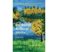 Kerri J Roe my heart walks in pieces (Tascabile)
