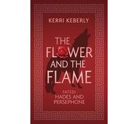 Kerri Keberly The Flower and the Flame (Tascabile) Fated & Cursed