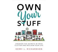 Kerri L. Richardson What Your Clutter Is Trying to Tell You (Tascabile)