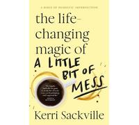 Kerri Sackville The Life-changing Magic of a Little Bit of Mess (Tascabile)