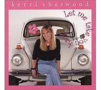 Kerri Sherwood - Vol. 1-Let Me Take You Back