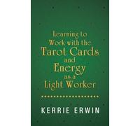 Kerrie Erwin Learning to Work with the Tarot Cards and Energy as a L (Tascabile)