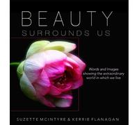 Beauty Surrounds Us: A Words & Images Coffee Table Book by Kerrie L. Flanagan