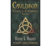 Kerrie L Hughes Cauldron (Tascabile) Cauldron: Great Lakes Grimoire