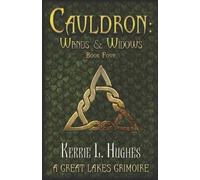 Kerrie L Hughes Cauldron (Tascabile) Cauldron: Great Lakes Grimoire