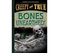 Kerrie Logan Hollihan Bones Unearthed (Copertina rigida) Creepy and True