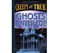Kerrie Logan Hollihan Ghosts Unveiled (Creepy and True #2) (Copertina rigida)