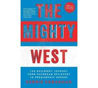 Kerrie Soraghan The Mighty West: The Bulldogs' Journey from Daydream (Tascabile)