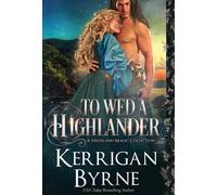 Kerrigan Byrne To Wed a Highlander (Copertina rigida) Highland Magic