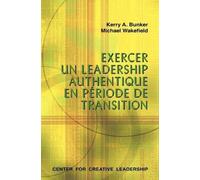 Kerry A Bunker M Leading with Authenticity in Times of Transition ( (Tascabile)