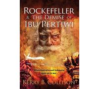 Kerry B. Collison Rockefeller and the Demise of Ibu Pertiwi (Tascabile)