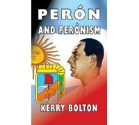 Kerry Bolton Peron and Peronism (Copertina rigida)