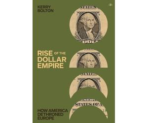 Kerry Bolton Rise of the Dollar Empire (Tascabile)