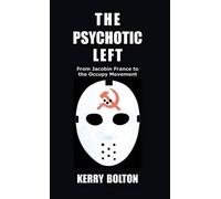 Kerry Bolton The Psychotic Left (Copertina rigida)
