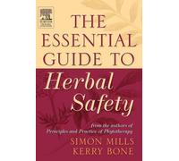 The Essential Guide to Herbal Safety by Mills, Simon Y