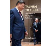 Kerry Brown Talking to China (Tascabile) Business with China