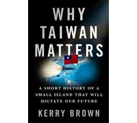 Kerry Brown Why Taiwan Matters (Copertina rigida)
