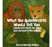 Kerry Burton-Galley What the Rainforests Would Tell You (Tascabile)