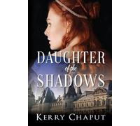 Kerry Chaput Daughter of the Shadows (Tascabile) Defying the Crown