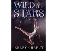 Kerry Chaput Wild as the Stars (Tascabile)
