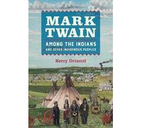 Kerry Driscoll Mark Twain among the Indians and Other Indigenous Peo (Tascabile)