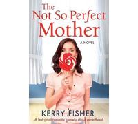 Kerry Fisher The Not So Perfect Mother (Tascabile)