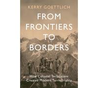 Kerry Goettlich From Frontiers to Borders (Tascabile) LSE International Studies