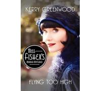 Kerry Greenwood Flying Too High (Tascabile) Phryne Fisher Mystery