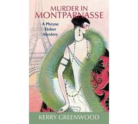 Kerry Greenwood Murder in Montparnasse (Tascabile)