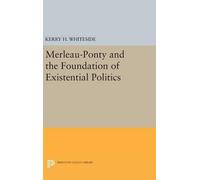 Kerry H. Whites Merleau-Ponty and the Foundation of Existenti (Copertina rigida)