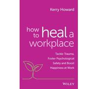 Kerry Howard How to Heal a Workplace (Tascabile)