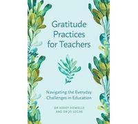 Kerry Howells Jo Lucas Gratitude Practices for Teachers (Tascabile)