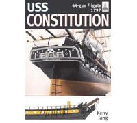Kerry Jang USS Constitution, 44-gun frigate, 1797 (Tascabile) ShipCraft