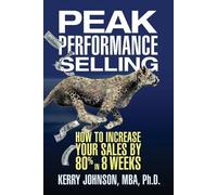 Kerry Johnson Peak Performance Selling (Tascabile)