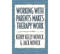 Kerry Kelly Novick Jack Novic Working with Parents Makes Therapy Wor (Tascabile)