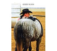 Kerry Kuhn Hiding Behind My Horses (Tascabile)