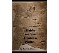 Kerry L Barger Elohim and the Anunnaki Prince (Tascabile) Elohim