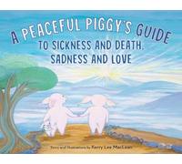 Kerry Lee MacLe A Peaceful Piggy's Guide to Sickness and Deat (Copertina rigida)
