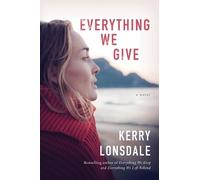 Kerry Lonsdale Everything We Give (Tascabile) Everything