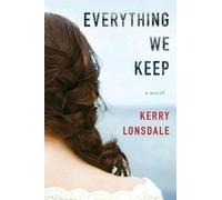 Kerry Lonsdale Everything We Keep (Tascabile) Everything