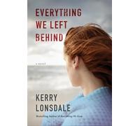 Kerry Lonsdale Everything We Left Behind (Tascabile) Everything
