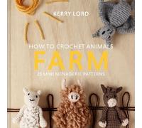 Kerry Lord How to Crochet Animals: Farm (Copertina rigida)