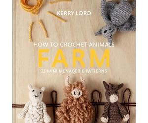 Kerry Lord How to Crochet Animals: Farm (Copertina rigida)