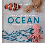 Kerry Lord How to Crochet Animals: Ocean (Copertina rigida)