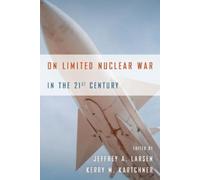 Kerry M. Kartchner Jeffrey A. On Limited Nuclear War in the 21st C (Tascabile)