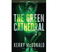 Kerry McDonald Lee Tidball The Green Cathedral (Tascabile)