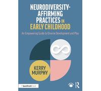 Kerry Murphy Neurodiversity-Affirming Practices in Early Childhood (Tascabile)