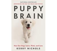 Kerry Nichols Puppy Brain: How Our Dogs Learn, Think, and Love (Tascabile)